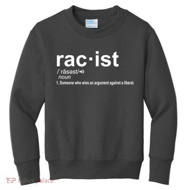 Pro Republican Funny The Liberal Racist Definition Kids Sweatshirt