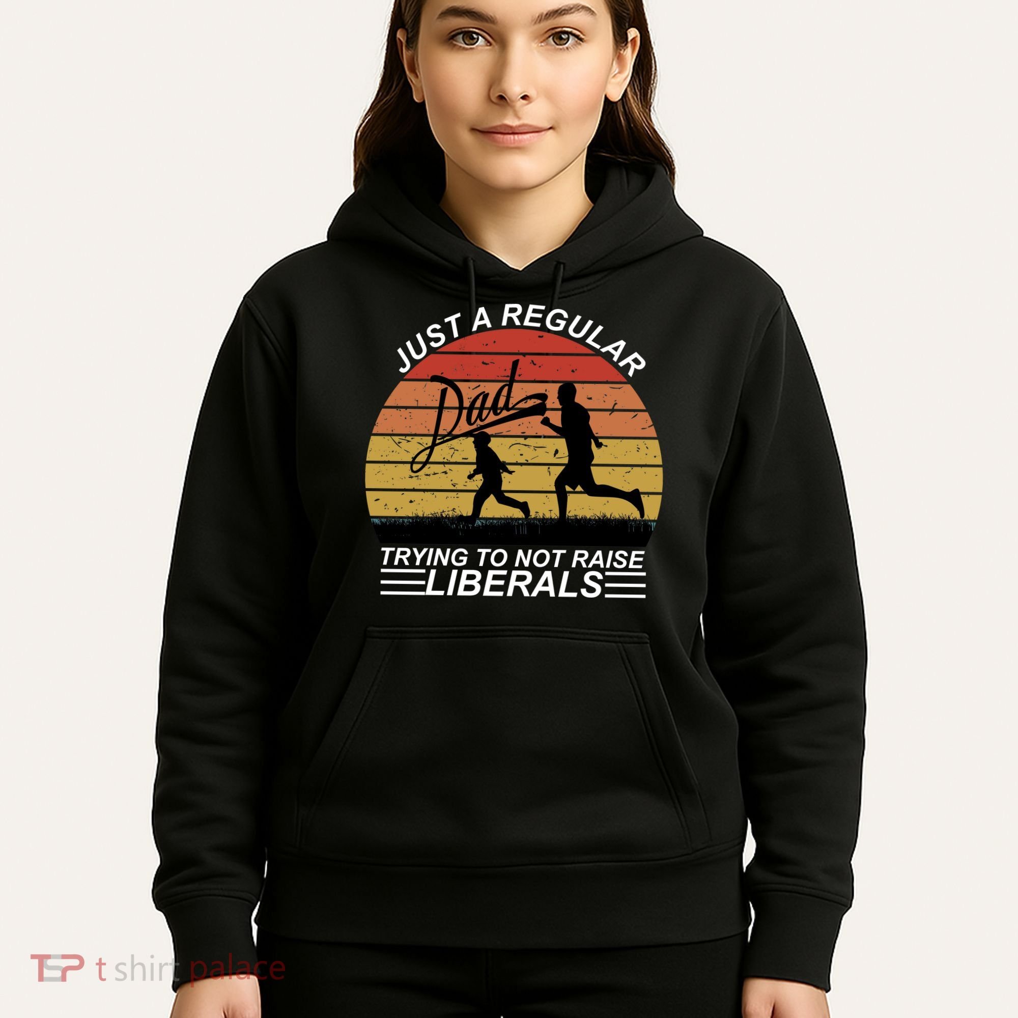 Pro Republican Just A Regular Dad Trying Not To Raise Liberals Hoodie