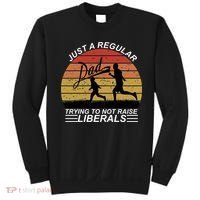 Pro Republican Just A Regular Dad Trying Not To Raise Liberals Sweatshirt thumb 0