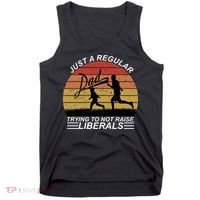 Pro Republican Just A Regular Dad Trying Not To Raise Liberals Tank Top thumb 0