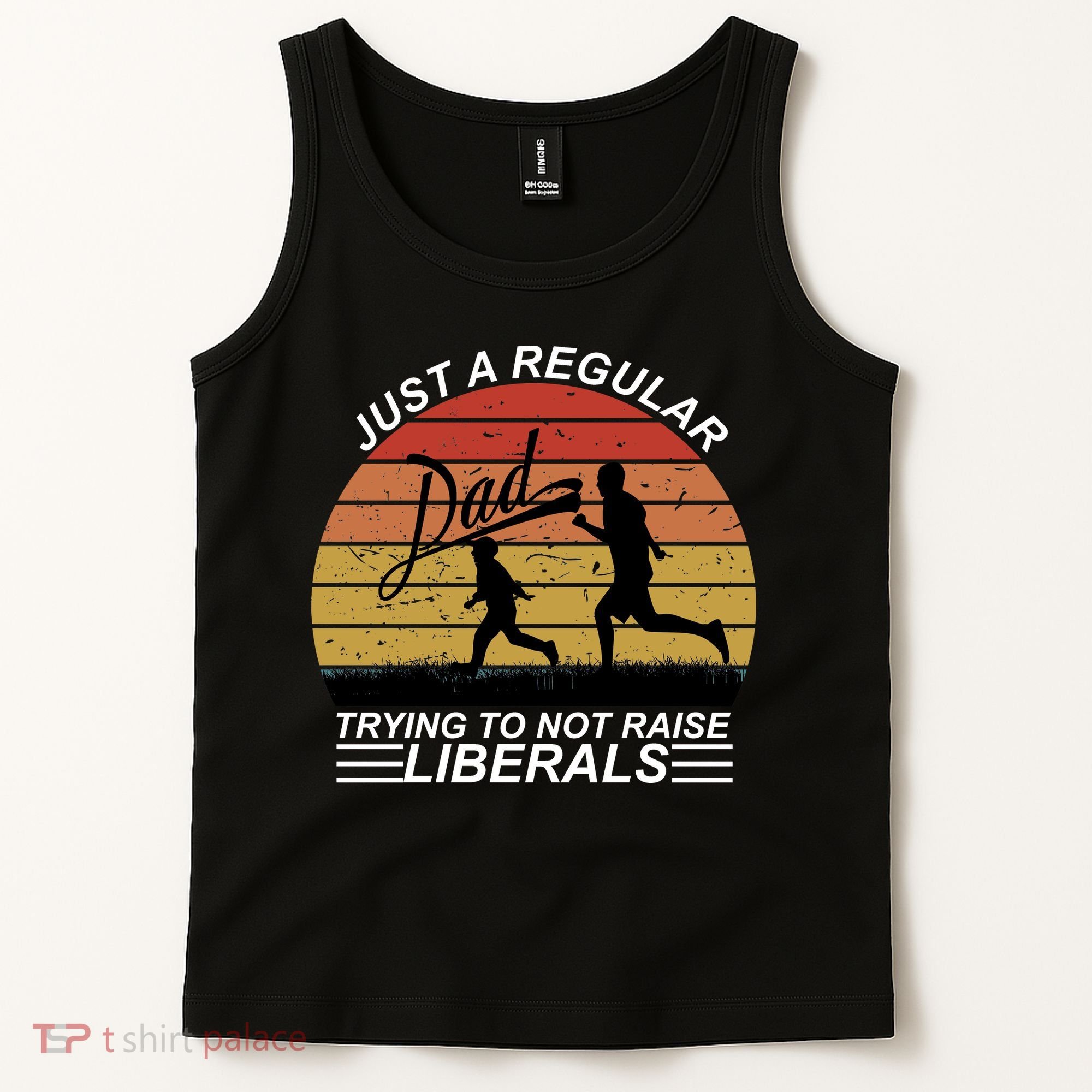 Pro Republican Just A Regular Dad Trying Not To Raise Liberals Tank Top