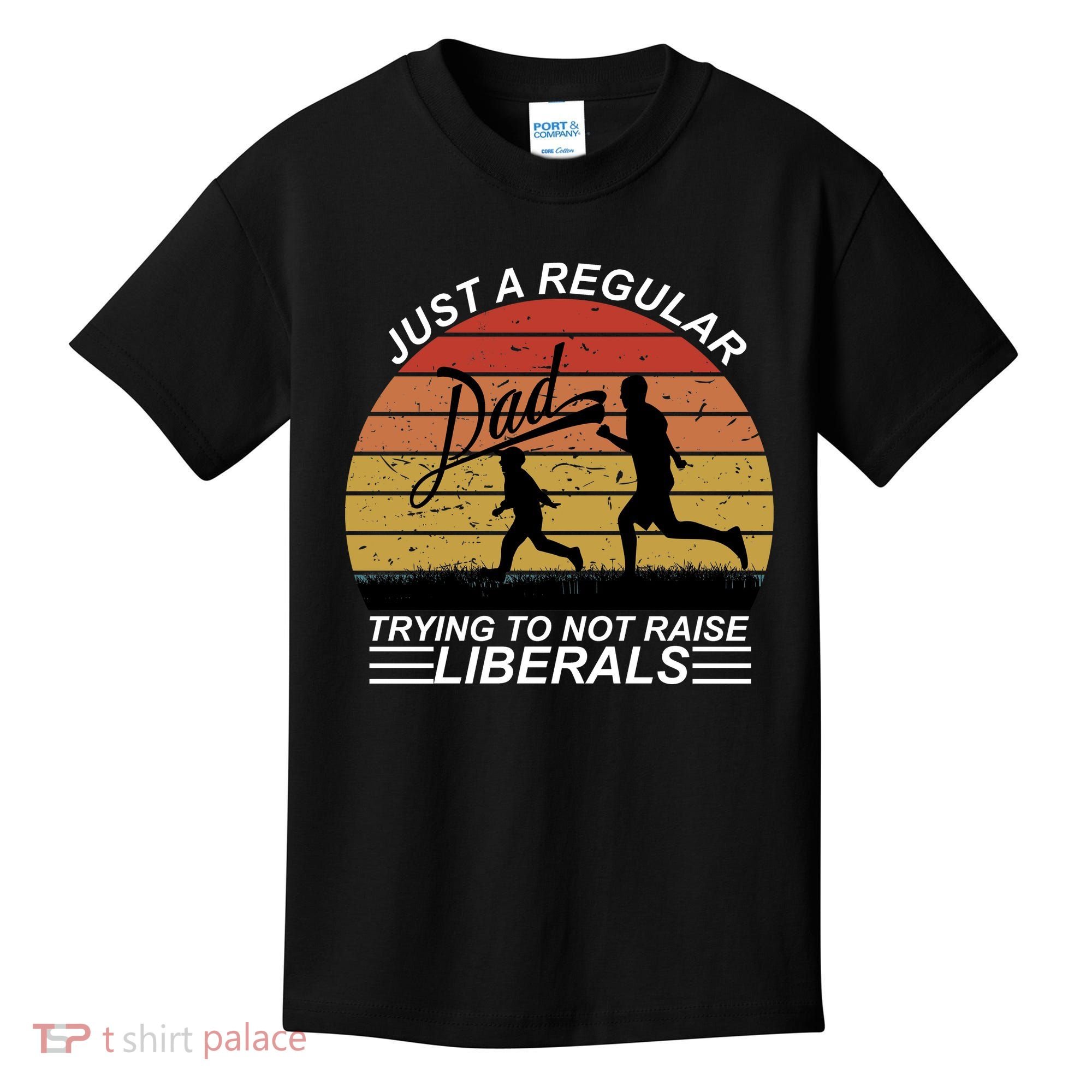 Pro Republican Just A Regular Dad Trying Not To Raise Liberals Kids T-Shirt