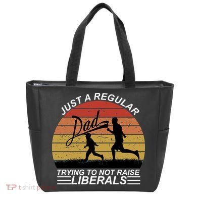 Pro Republican Just A Regular Dad Trying Not To Raise Liberals Tote Bag