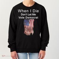 Pro Republican When I Die Don't Let Me Vote Democrat Women's Sweatshirt thumb 0