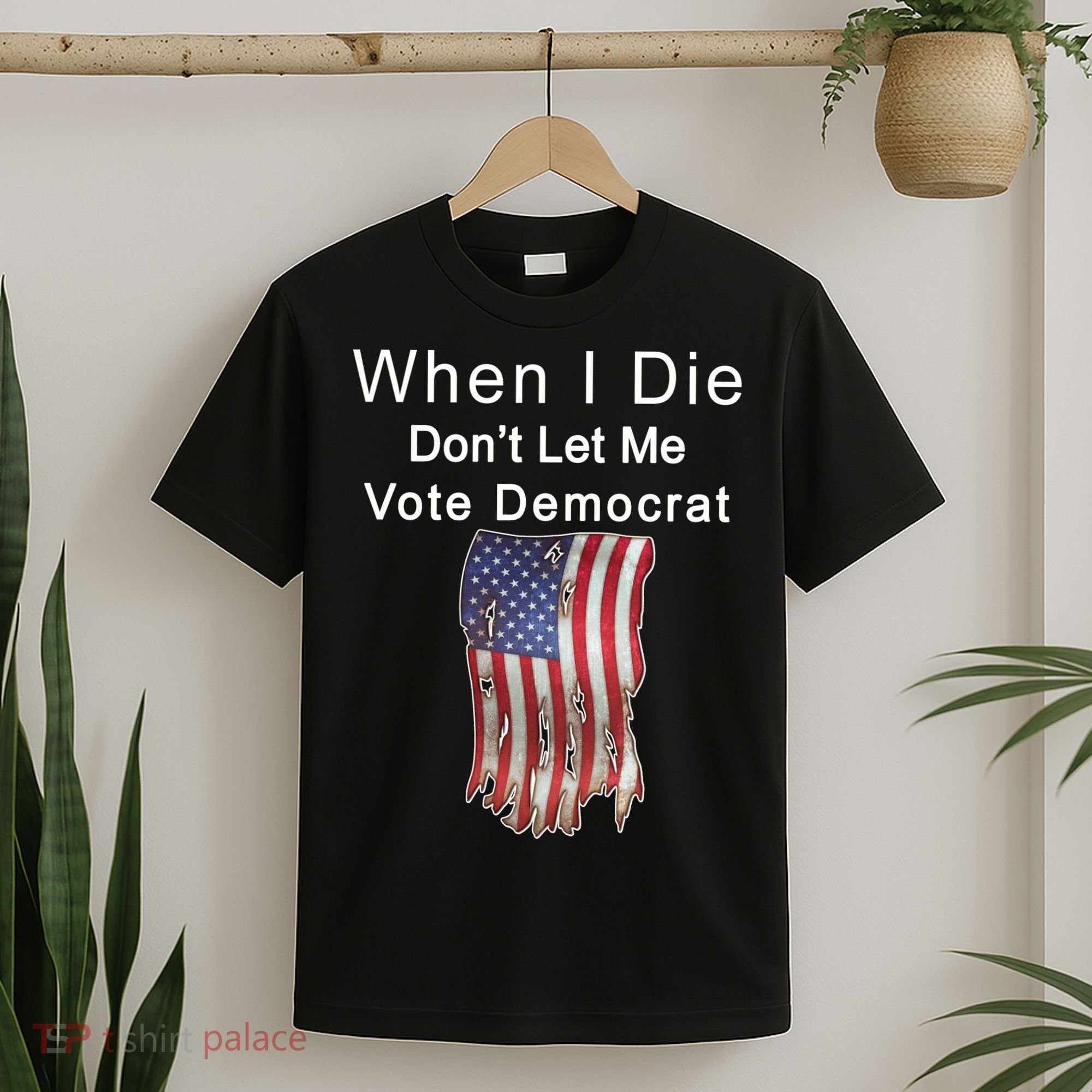Pro Republican When I Die Don't Let Me Vote Democrat T-Shirt
