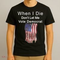 Pro Republican When I Die Don't Let Me Vote Democrat T-Shirt thumb 3