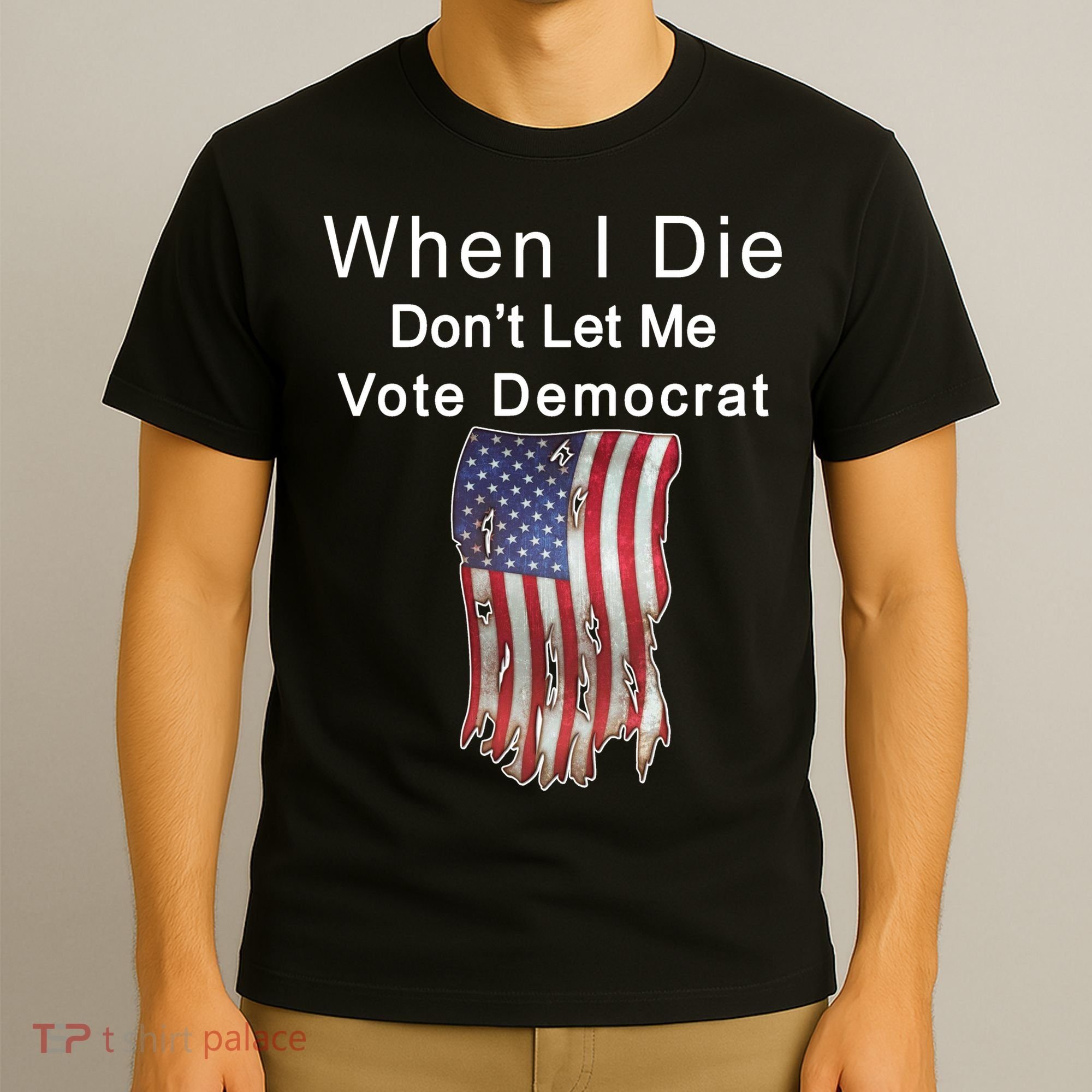 Pro Republican When I Die Don't Let Me Vote Democrat T-Shirt