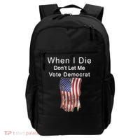 Pro Republican When I Die Don't Let Me Vote Democrat Backpack thumb 0