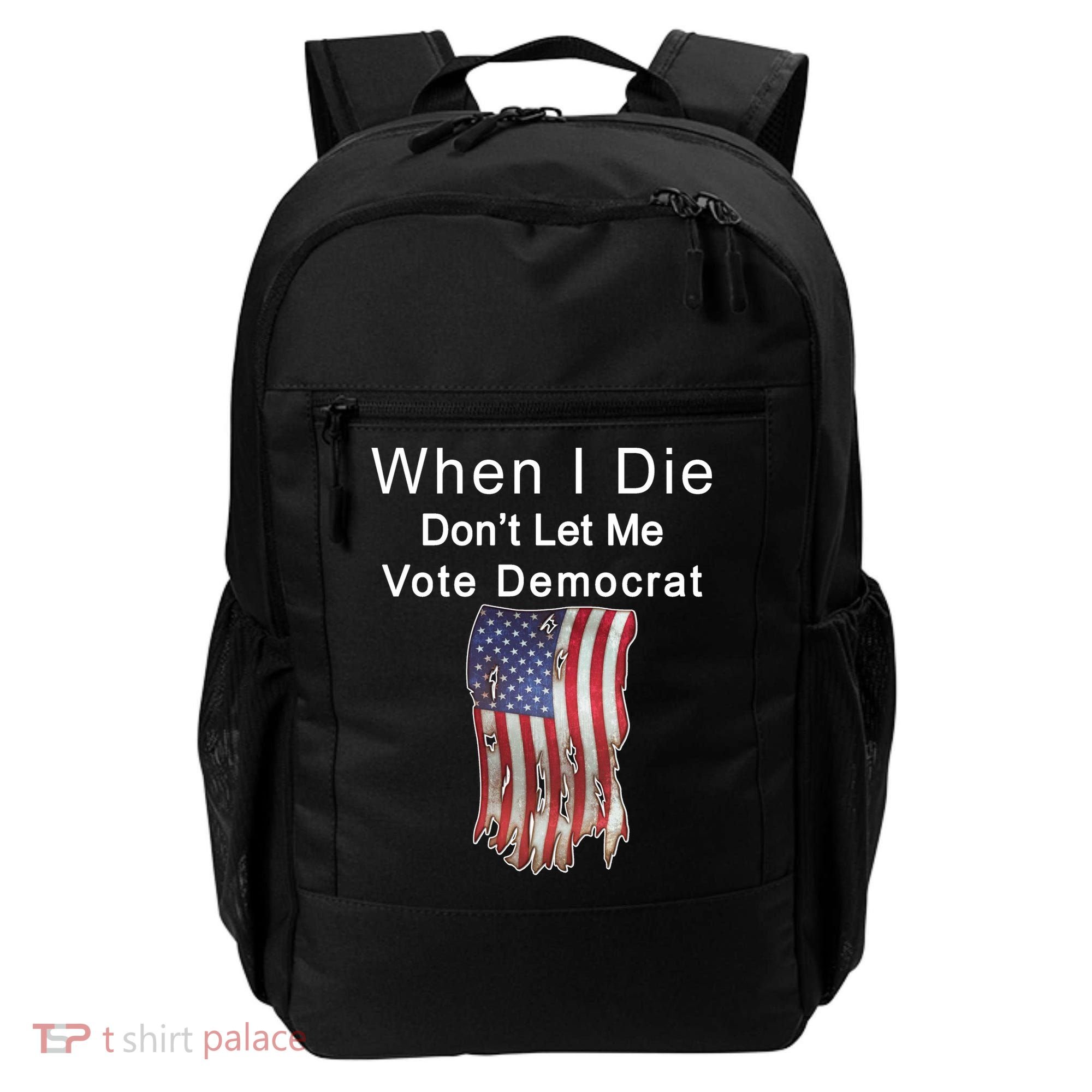 Pro Republican When I Die Don't Let Me Vote Democrat Backpack