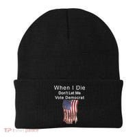 Pro Republican When I Die Don't Let Me Vote Democrat Beanie thumb 0