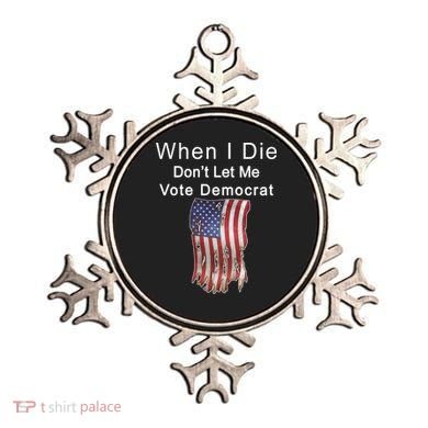 Pro Republican When I Die Don't Let Me Vote Democrat Ornament