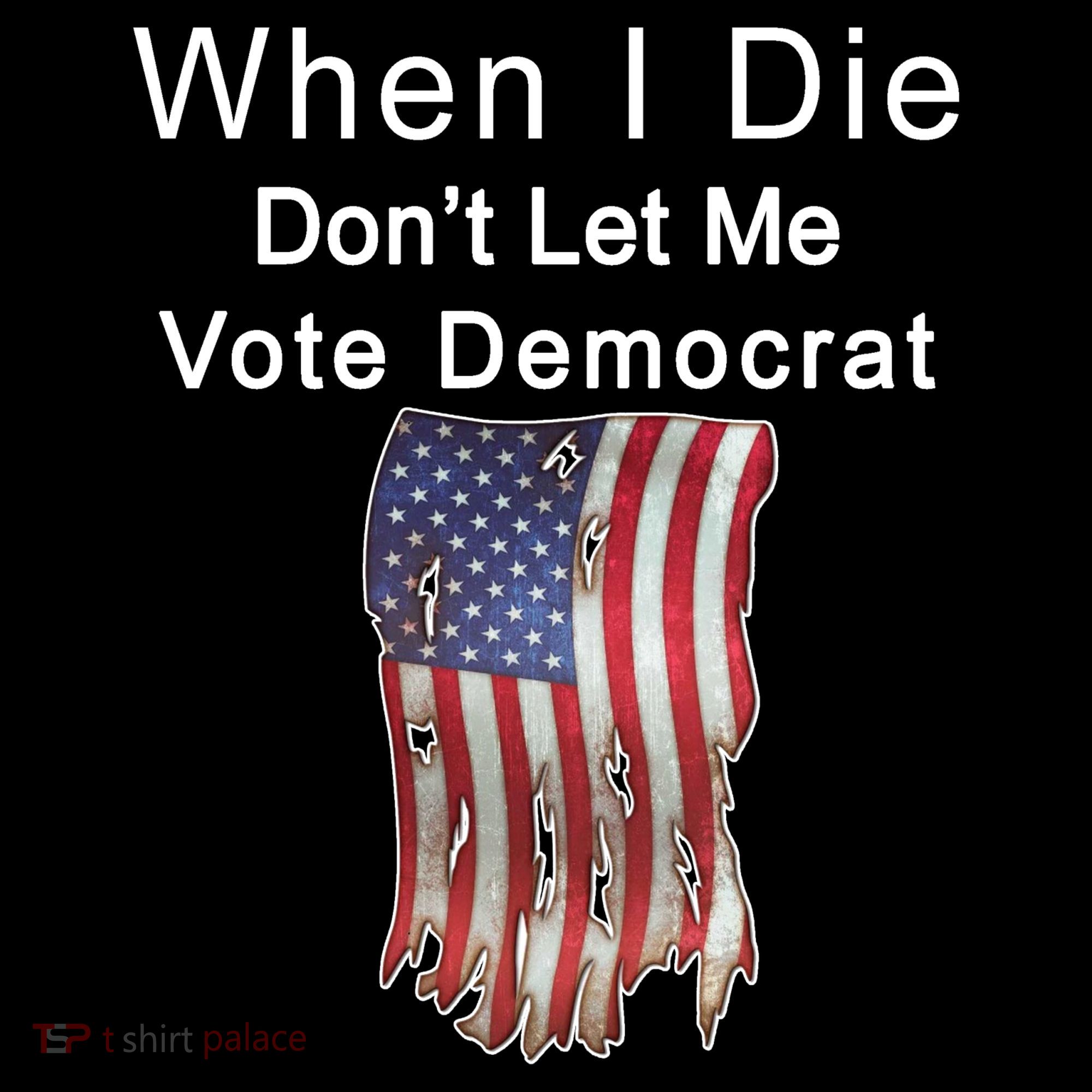 Pro Republican When I Die Don't Let Me Vote Democrat Women's Tank Top