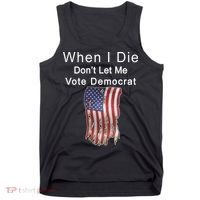 Pro Republican When I Die Don't Let Me Vote Democrat Tank Top thumb 0