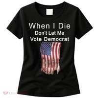 Pro Republican When I Die Don't Let Me Vote Democrat Women's T-Shirt thumb 0