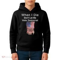 Pro Republican When I Die Don't Let Me Vote Democrat Kids Hoodie thumb 4