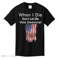 Pro Republican When I Die Don't Let Me Vote Democrat Kids T-Shirt thumb 0