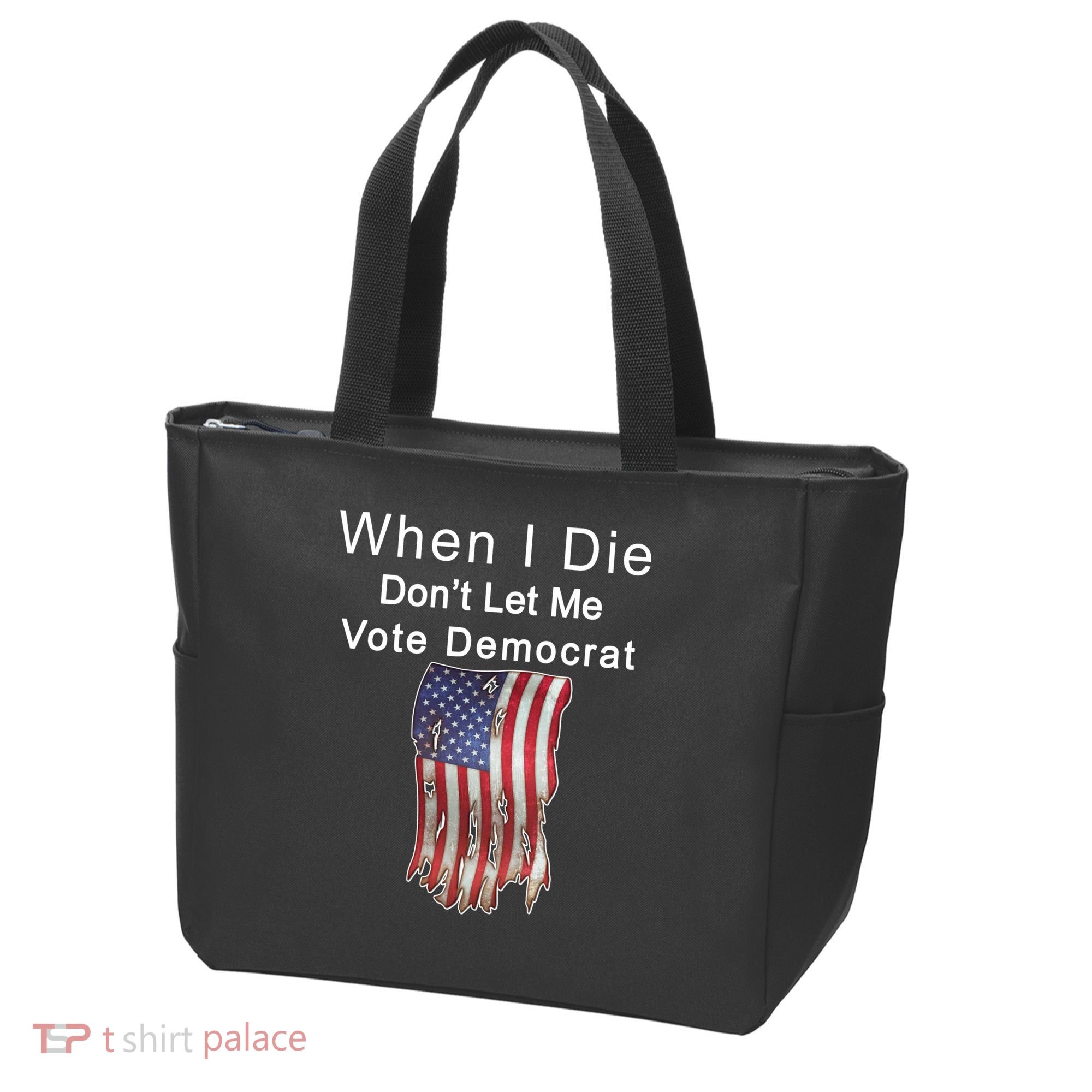Pro Republican When I Die Don't Let Me Vote Democrat Tote Bag