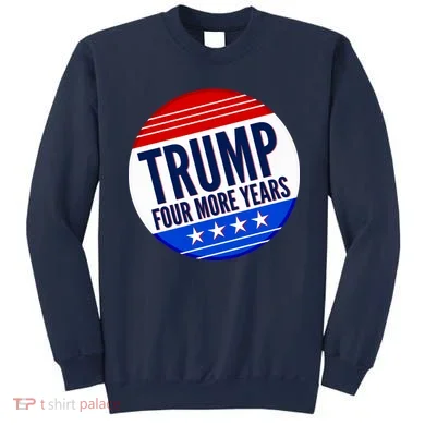 Pro Trump Four More Years Sweatshirt
