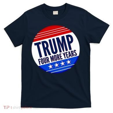 Pro Trump Four More Years T-Shirt