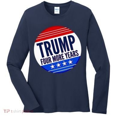 Pro Trump Four More Years Women's Long Sleeve Shirt