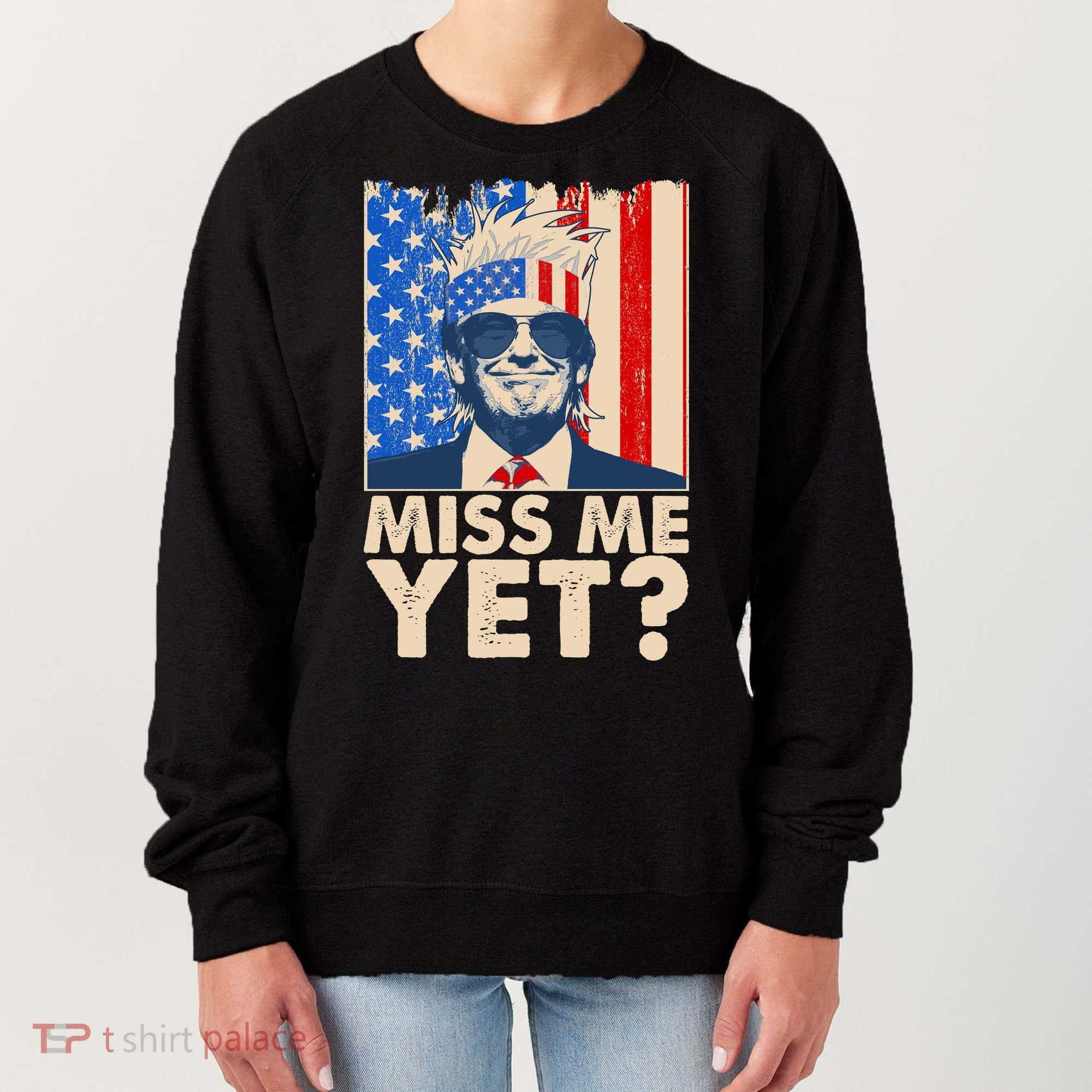 Pro Trump Miss Me Yet! Women's Sweatshirt