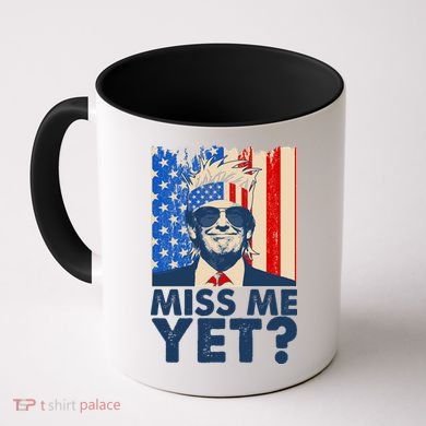 Pro Trump Miss Me Yet! Coffee Mug