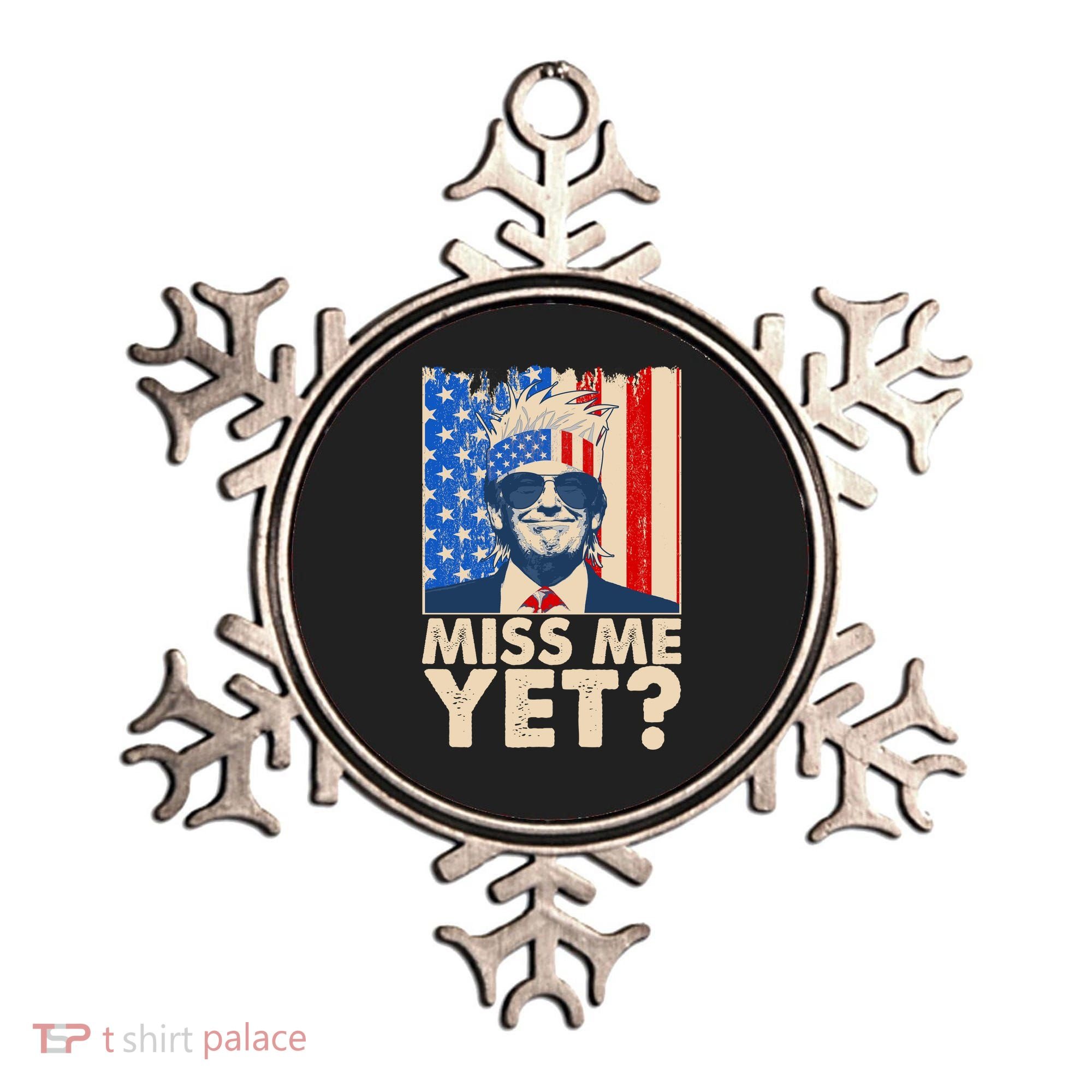 Pro Trump Miss Me Yet! Ornament