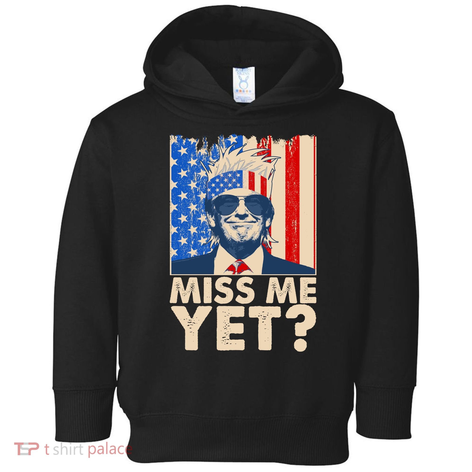 Pro Trump Miss Me Yet! Toddler Hoodie