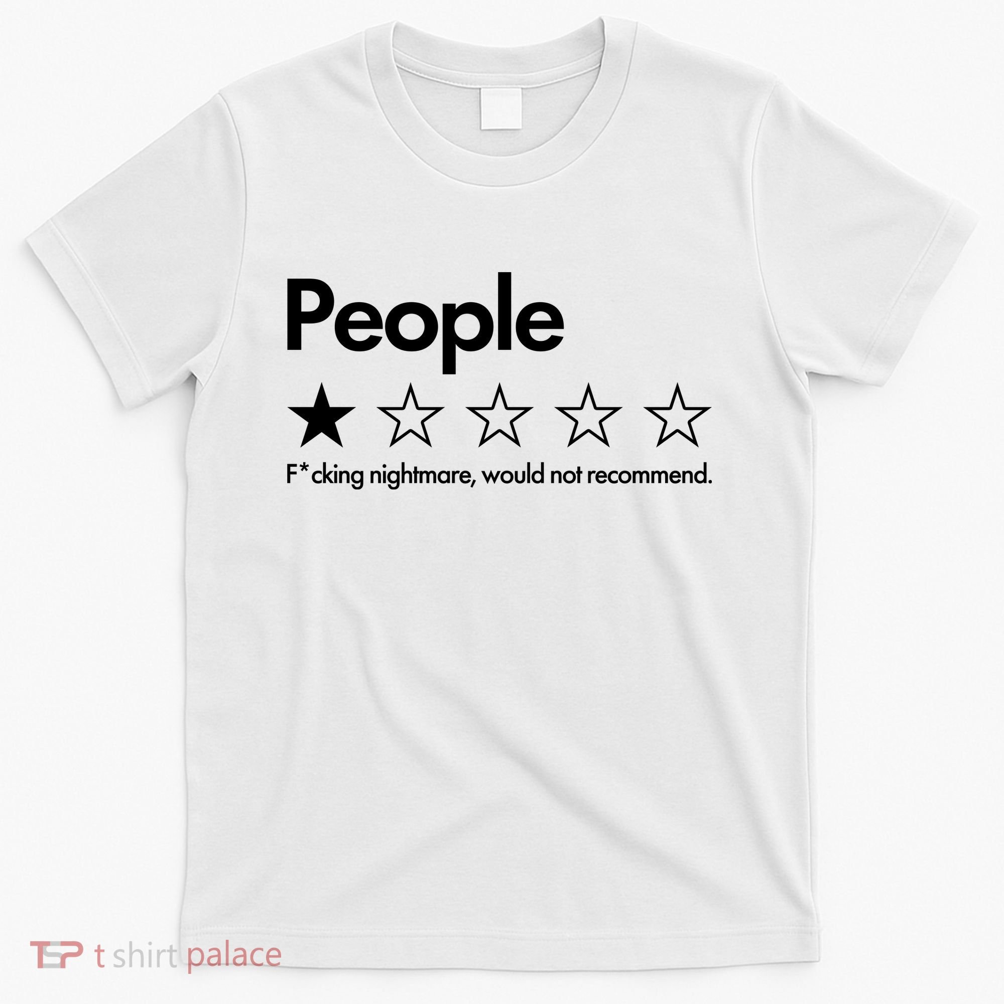 People Rated One Star Fcking Nightmare Would Not Recommend T-Shirt