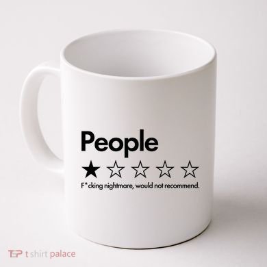 People Rated One Star Fcking Nightmare Would Not Recommend Coffee Mug