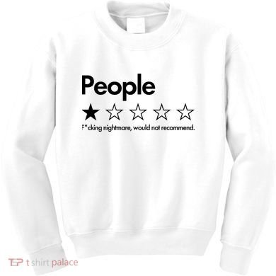 People Rated One Star Fcking Nightmare Would Not Recommend Kids Sweatshirt