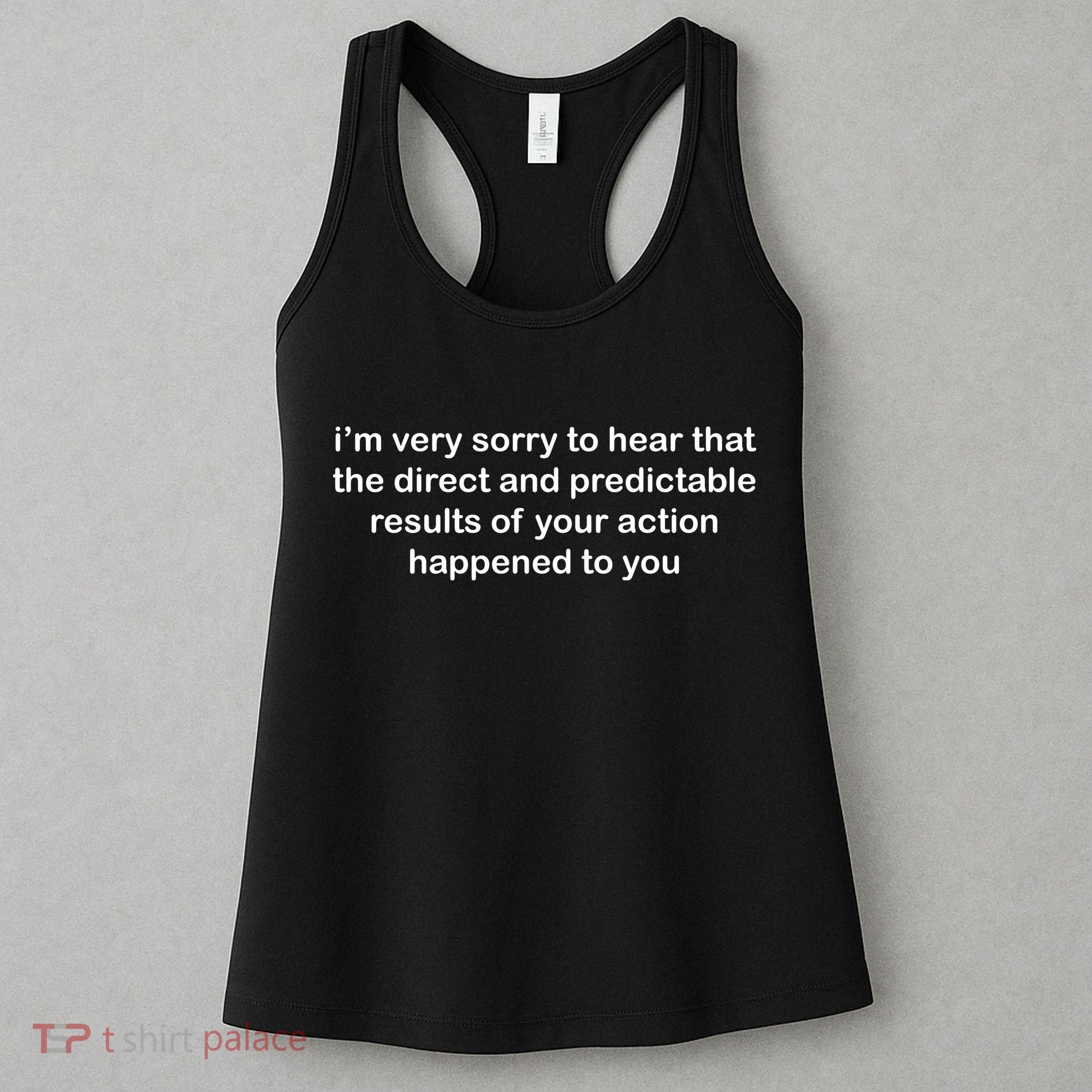 Predictable Results Of Your Actions Funny Jokes Sarcastic Women's Tank Top