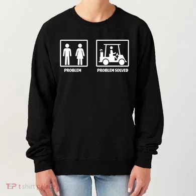 Problem Solved Golf Wife Funny Women's Sweatshirt