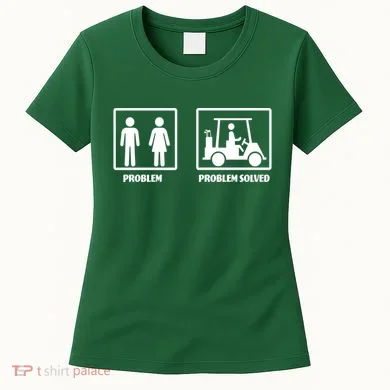 Problem Solved Golf Wife Funny Women's T-Shirt