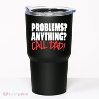 Problems Anything Call Dad Tumbler thumb 0