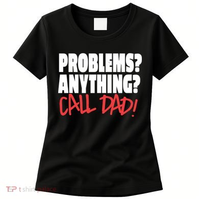 Problems Anything Call Dad Women's T-Shirt