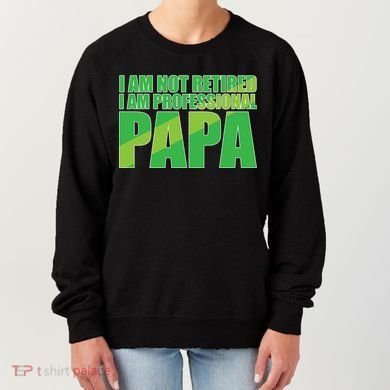Professional Papa Im Not Retired Women's Sweatshirt