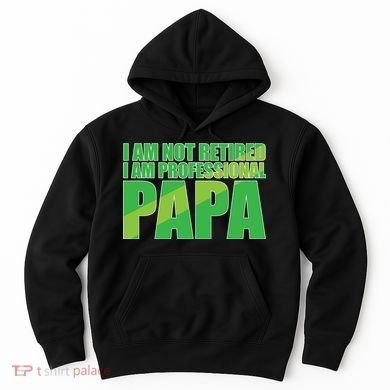 Professional Papa Im Not Retired Hoodie