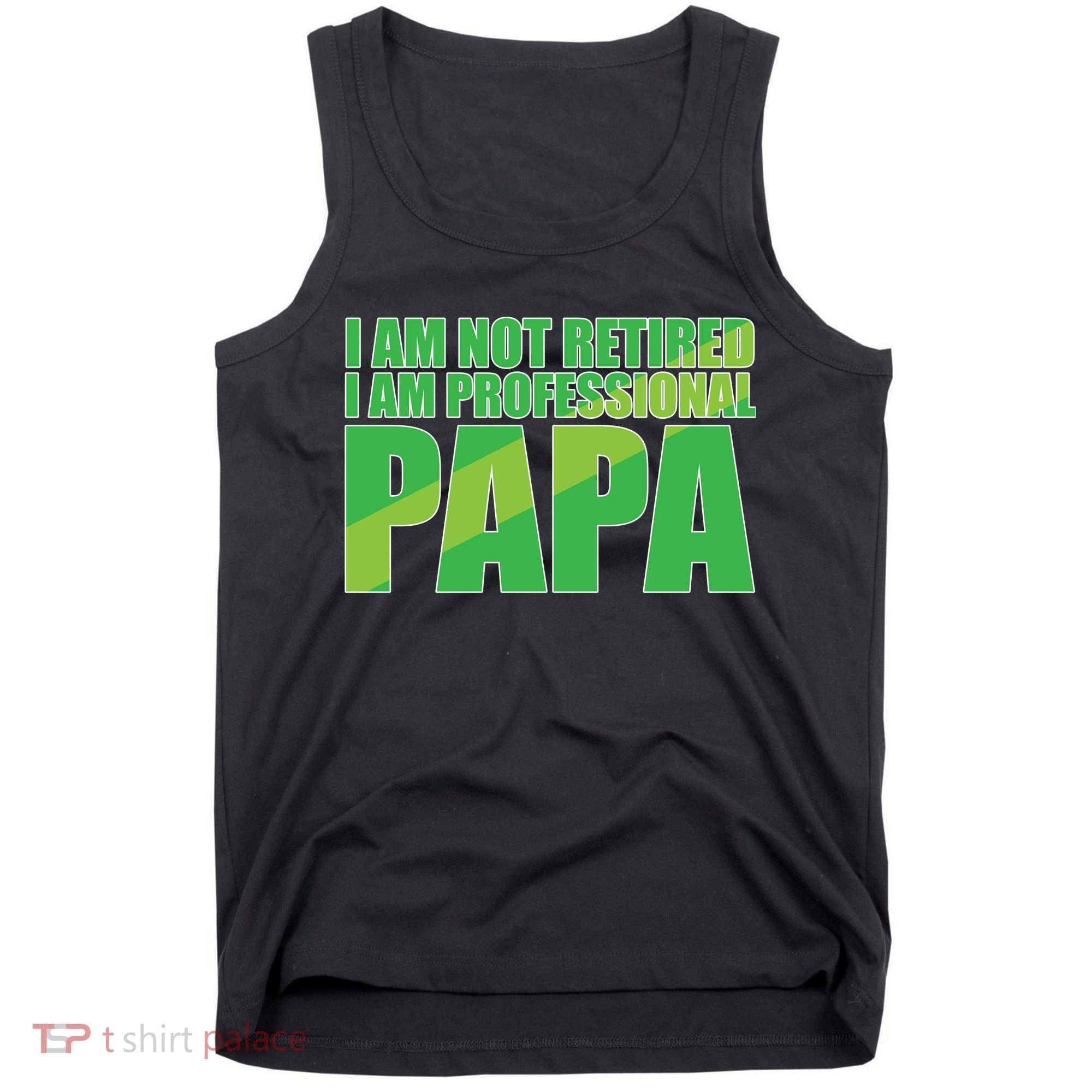 Professional Papa Im Not Retired Tank Top