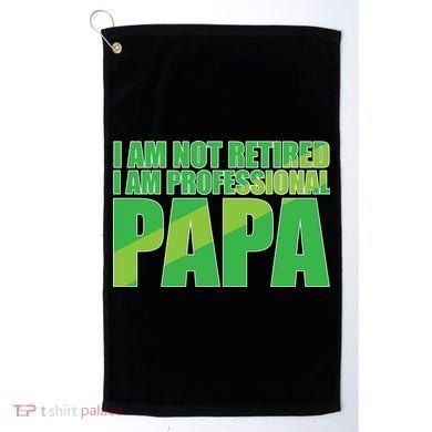 Professional Papa Im Not Retired Golf Towel