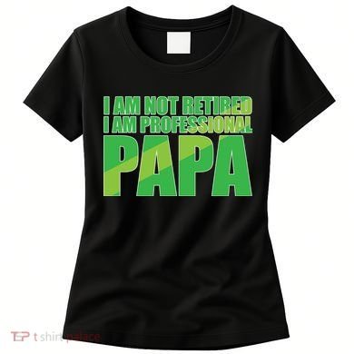 Professional Papa Im Not Retired Women's T-Shirt