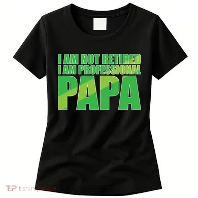 Professional Papa Im Not Retired Women's T-Shirt