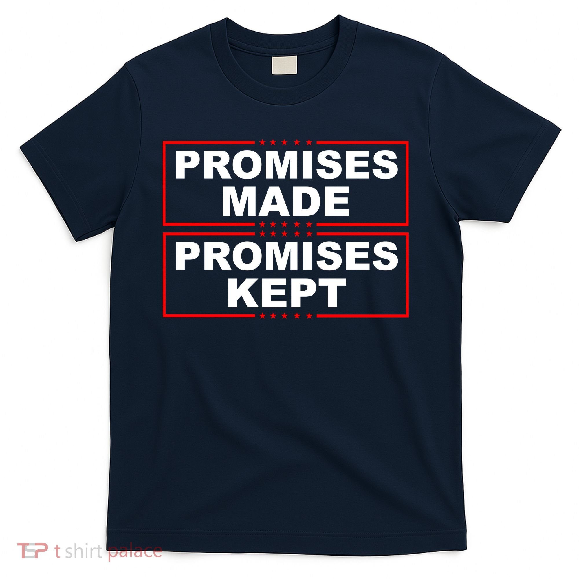Promises Made Promises Kept Donald Trump T-Shirt