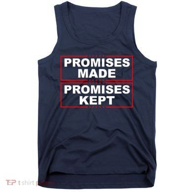 Promises Made Promises Kept Donald Trump Tank Top