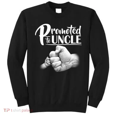 Promoted To Uncle Sweatshirt