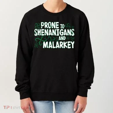 Prone To Shenanigans And Malarkey Women's Sweatshirt