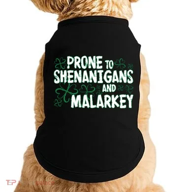 Prone To Shenanigans And Malarkey Doggie Tank
