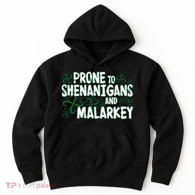 Prone To Shenanigans And Malarkey Hoodie