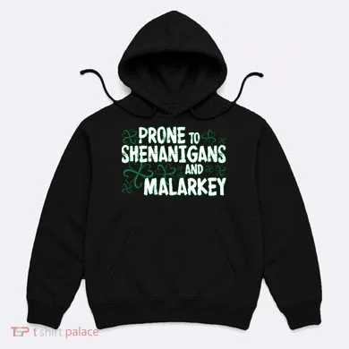 Prone To Shenanigans And Malarkey Hoodie