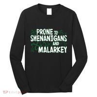 Prone To Shenanigans And Malarkey Long Sleeve Shirt thumb 0